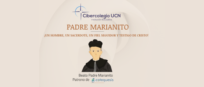 Imagen donde aparece la imagen del Beato Padre Marianito patrono del proyecto E-catequesis del Cibercolegio UCN