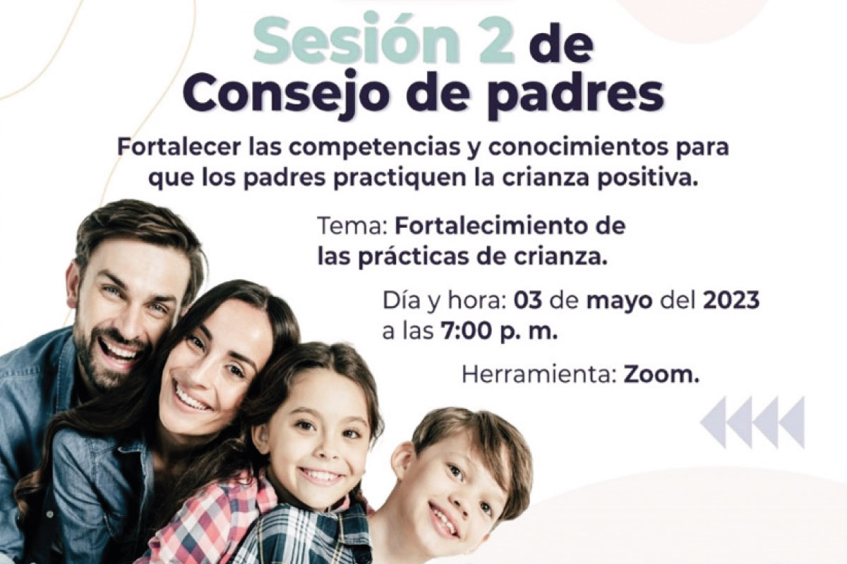 Sesión dos del Consejo de Padres - Fortalecer las competencias y conocimientos para que los padres practiquen la crianza positiva.